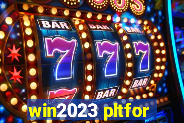 win2023 pltfor